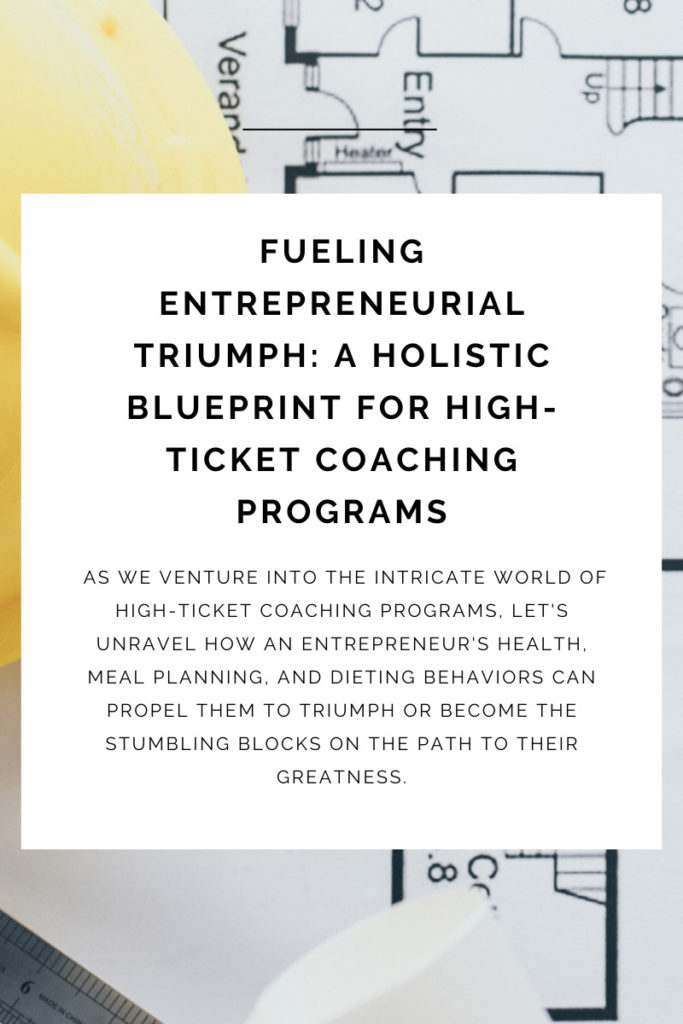As we venture into the intricate world of high-ticket coaching programs, let's unravel how an entrepreneur's health, meal planning, and dieting behaviors can propel them to triumph or become the stumbling blocks on the path to their greatness.